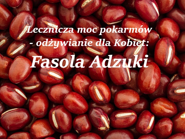 Fasola adzuki –  bogate źródło energii